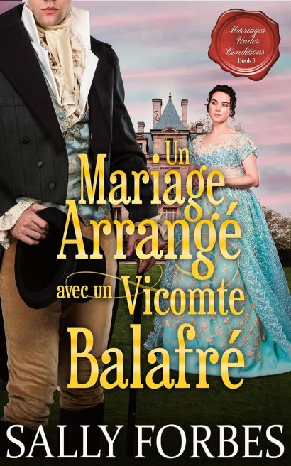 Un Mariage Arrangé avec un Vicomte Balafré: Une Romance Historique (Mariage sous Conditions t. 3) (French Edition)