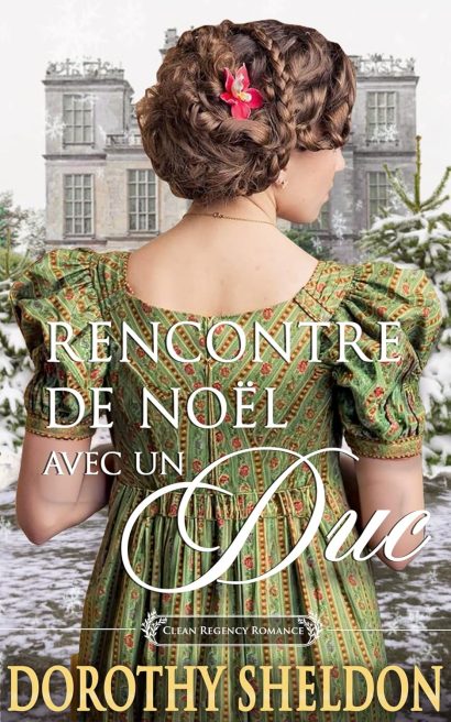 Rencontre de Noël avec un Duc: Une Romance Historique (Demandes en Mariage Pendant de Noël t. 5) (French Edition)