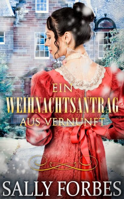 Ein Weihnachtsantrag aus Vernunft: Historischer Regency Romance Roman (Heiratsanträge zur Weihnachtszeit 2) (German Edition)