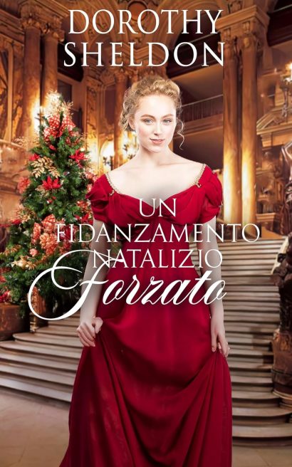 Un fidanzamento natalizio forzato: Un romanzo storico d'amore Regency (Proposte di matrimonio durante il Natale Vol. 2) (Italian Edition)