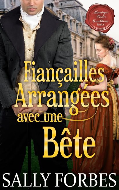 Fiançailles Arrangées avec une Bête: Une Romance Historique (Mariage sous Conditions t. 5) (French Edition)