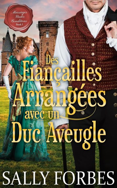 Des Fiançailles Arrangées avec un Duc Aveugle: Une Romance Historique (Mariage sous Conditions t. 7) (French Edition)
