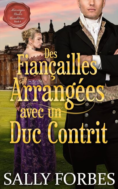 Des Fiançailles Arrangées avec un Duc Contrit: Une Romance Historique (Mariage sous Conditions t. 4) (French Edition)