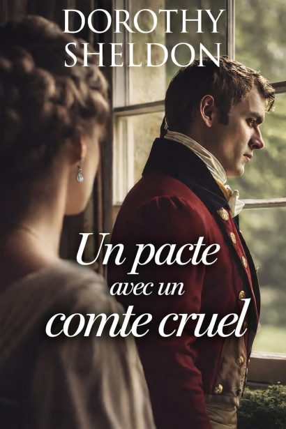 Un pacte avec un comte cruel: Une Romance Historique (Mariages de convenance à l’époque de la Régence t. 2) (French Edition)