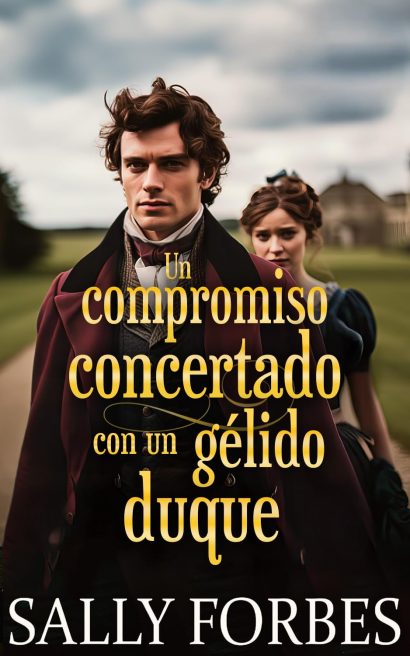 Un compromiso concertado con un gélido duque: Una novela romántica de la Regencia (Matrimonios condicionales nº 7) (Spanish Edition)