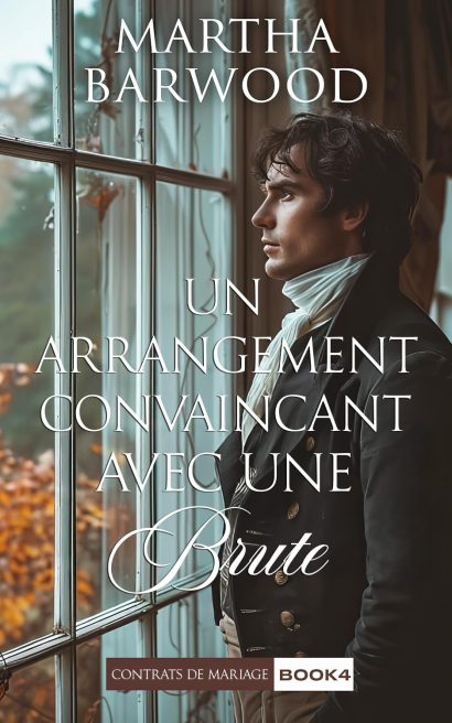 Un arrangement convaincant avec une brute: Une romance historique à l’époque Regency (Contrats De Mariage t. 4) (French Edition)