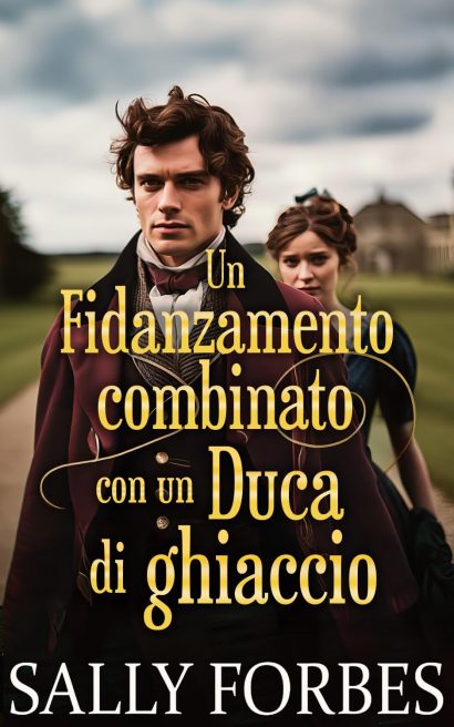 Un fidanzamento combinato con un duca di ghiaccio: Romanzi storici d'amore della Reggenza (Matrimoni sotto condizioni Vol. 7) (Italian Edition)