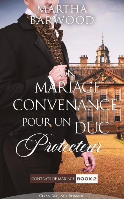 Un mariage de convenance pour un duc protecteur: Une romance historique à l’époque Regency (Contrats De Mariage t. 2) (French Edition)