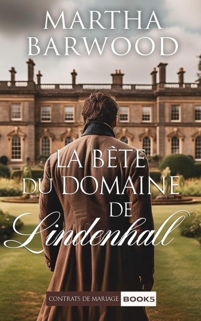 La Bête du Domaine de Lindenhall: Une romance historique à l’époque Regency (Contrats De Mariage t. 5) (French Edition)