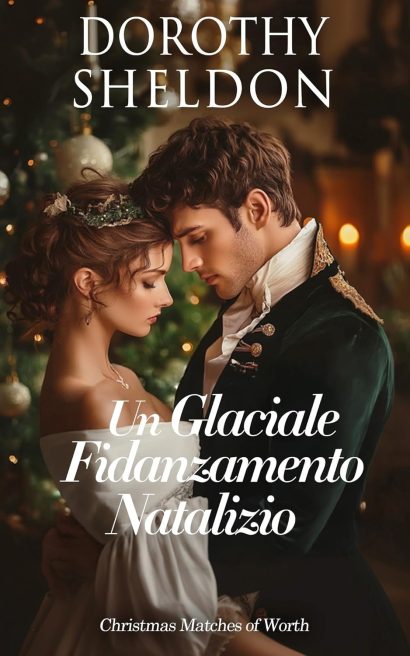 Un Glaciale Fidanzamento Natalizio: Un romanzo storico d'amore Regency (Proposte di matrimonio durante il Natale Vol. 4) (Italian Edition)