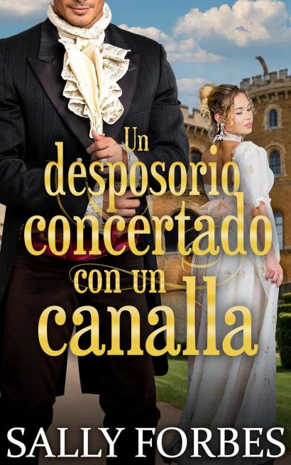 Un desposorio concertado con un canalla: Una novela romántica de la Regencia (Matrimonios condicionales nº 2) (Spanish Edition)