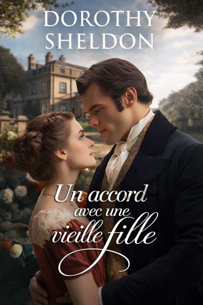 Un accord avec une vieille fille: Une Romance Historique (Mariages de convenance à l’époque de la Régence t. 1) (French Edition)