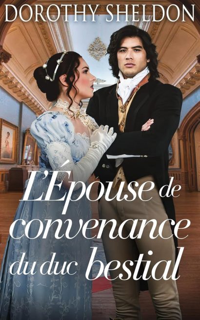 L’Épouse de convenance du duc bestial: Une Romance Historique (Mariages de convenance à l’époque de la Régence t. 5) (French Edition)