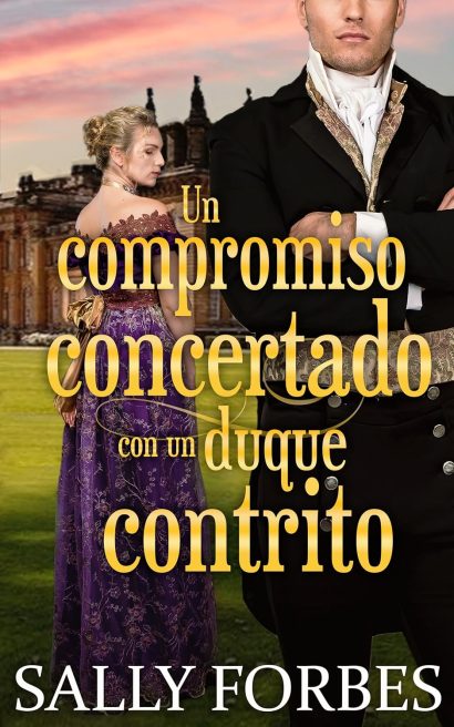 Un compromiso concertado con un duque contrito: Una novela romántica de la Regencia (Matrimonios condicionales nº 4) (Spanish Edition)