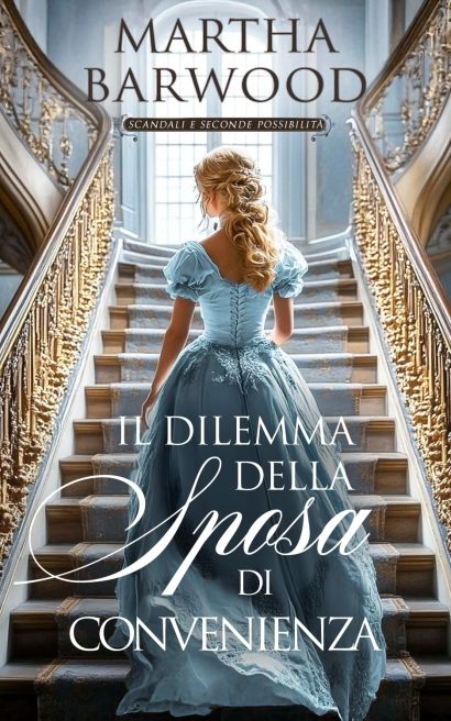 Il dilemma della sposa di convenienza: Un romanzo storico d'amore in stile Regency (Scandali e seconde possibilità Vol. 5) (Italian Edition)