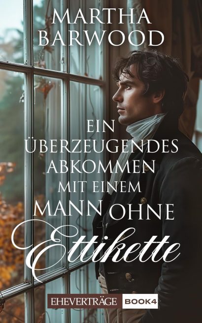 Ein überzeugendes Abkommen mit einem Mann ohne Ettikette: Ein historischer Regency-Roman (German Edition)