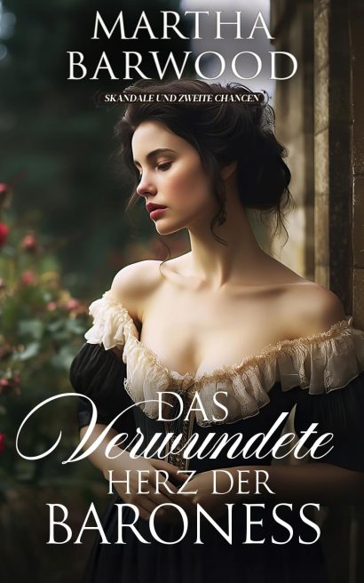 Das verwundete Herz der Baroness: Ein historischer Regency-Roman (Skandale und zweite Chancen 3) (German Edition)