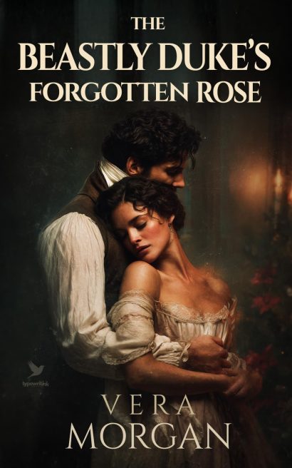 The Beastly Duke’s Forgotten Rose: A Historical Steamy Regency Romance Novel