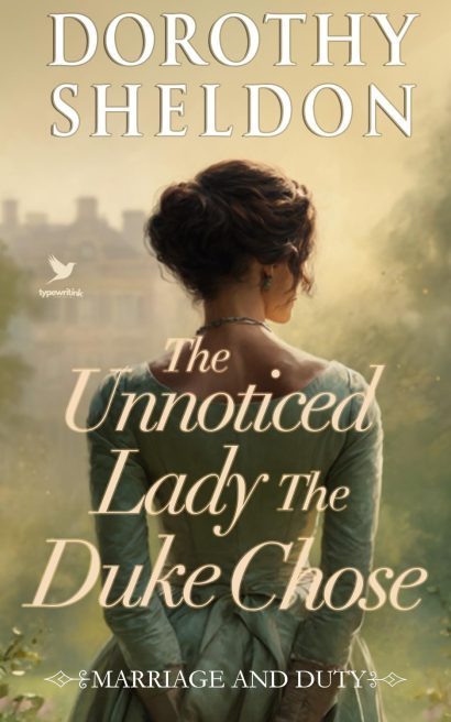 The Unnoticed Lady the Duke Chose: A Historical Regency Romance Book (Marriage and Duty 5)