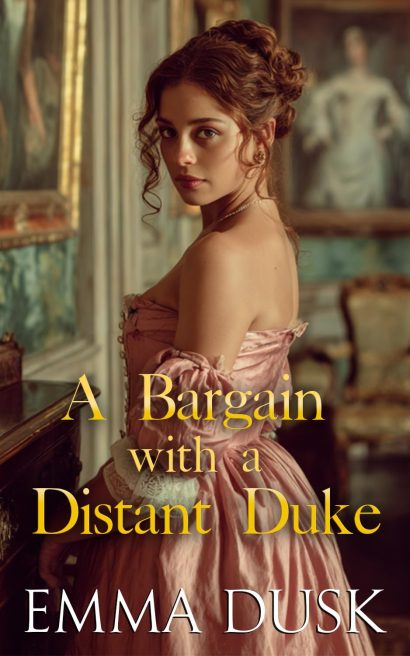 A Bargain with a Distant Duke: A Historical Steamy Regency Romance Novel