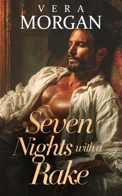 Seven Nights with a Rake: A Historical Steamy Regency Romance Novel (Scandals and Satins Book 1)
