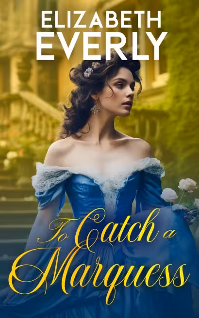 To Catch a Marquess: A Historical Regency Romance Novel (Unexpected Brides Book 1)